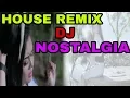 House Remix l DJ Kenangan Masa lalu (FULL BASS)