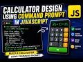 calculator design using command prompt in js Javascript Full Course