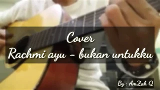 Download Bukan untukku - RACHMI AYU COVER || By : Amzah Q || lagunya bikin sedih,bikin galau,bikin nangis MP3