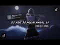 Lagu DJ ADE SO MULAI NAKAL || SLOWED REVERB || VIRAL DI TIKTOK 🎧🎶