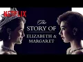 Download Lagu The Story Of Queen Elizabeth And Princess Margaret | The Crown | Netflix