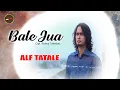 Download Lagu Alf Tatale - BALE JUA | Lagu Ambon Terfavorit 2021 (Official Music Video)