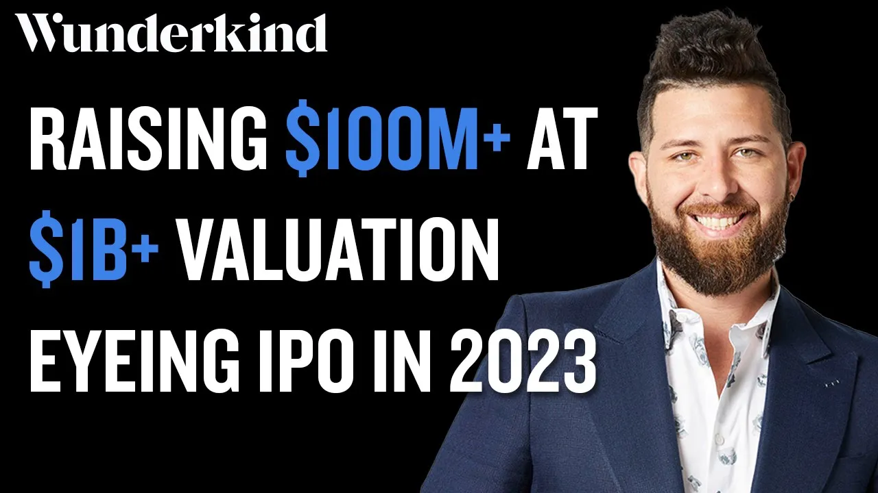 Wunderkind Raising $100m+ at $1b+ Valuation As They Eye IPO Market in 2023