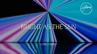 bright as the sun official lyric video hillsong worship