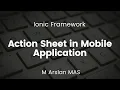 Action Sheet in Ionic Framework for Mobile Application Ionic