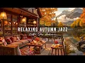 Calm Autumn Day \u0026 Relaxing Jazz Instrumental Music 🍂 Cozy Porch Ambience with Smooth Jazz Music