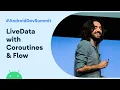 LiveData with Coroutines and Flow Android Dev Summit 19