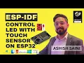 ESP32 LED Control with Touch Sensor using ESP-IDF Menuconfig and Code Implementation Explained
