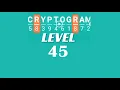 Cryptogram Level 45 Answers Go Answer
