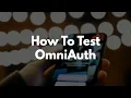 How to Test OmniAuth with Rails