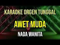 Download Lagu AWET MUDA // NADA WANITA // RHOMA IRAMA // KARAOKE ORGEN TUNGGAL