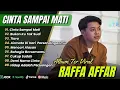 Download Lagu RAFFA AFFAR - CINTA SAMPAI MATI | BUKAN KU TAK SUDI | MENCARI ALASAN || POP POPULER 2025