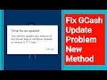 Fix Gcash Time for an update You need to update your version of the GCash App to continue Problem