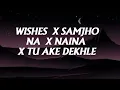 Download Lagu [ Samjho Na ] x  [ Wishes ]  x [  Naina ] x  [Tu Aake Dekhle ] Music Life