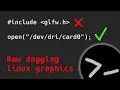 Raw dogging linux graphics DRM
