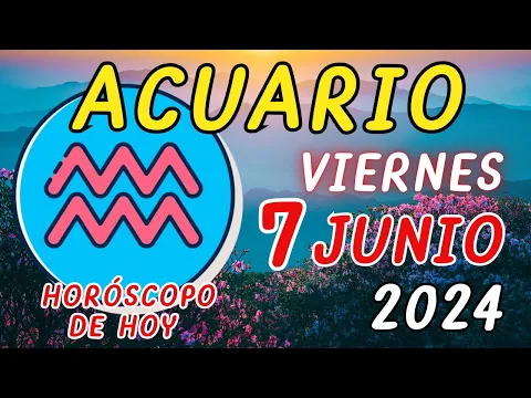 Download MP3 🤩 𝐍𝐨𝐭𝐢𝐜𝐢𝐚𝐬 𝐏𝐨𝐬𝐢𝐭𝐢𝐯𝐚𝐬 🌟Horoscopo Acuario Hoy ♒ 7 de Junio de 2024 💥