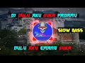 Download Lagu DJ Dulu Aku Suka Padamu Dulu Aku Emang Suka // Bass Slow