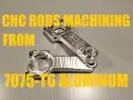 Lagu CNC Machining of Billet Aluminum 7075 Connecting Rod! Part 1 of 2