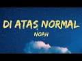 Download Lagu NOAH - Di Atas Normal (Lirik)