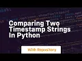 Comparing two timestamp strings in Python