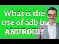 What is the use of adb in Android