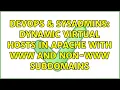 DevOps SysAdmins Dynamic Virtual Hosts In Apache with www and non-www subdomains 2 Solutions