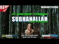 Lagu DJ SHOLAWAT RELIGI TERBARU 2022 - SUBHANALLAH NEW VERSION