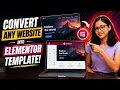 Convert Any Website Into An Elementor Template In Minutes