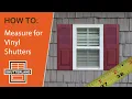 Measure for Vinyl Exterior Shutters