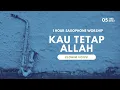 Lagu [1Hour]KAU TETAP ALLAHㅣMUSIK DOA SAAT TEDUHㅣSaxophone Worship Instrumental