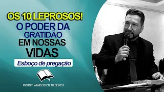 ✅ESBOÇO DE PREGAÇÃO SOBRE OS 10 LEPROSOS