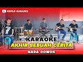 Download Lagu AKHIR SEBUAH CERITA KARAOKE NADA COWOK / PRIA VERSI DANGDUT JARANAN