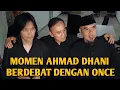 Lagu MOMEN AHMAD DHANI BERDEBAT DENGAN ONCE