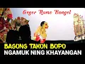 Download Lagu BAGONG TAKON BOPO NGAMUK KHAYANGAN DI GAWE SUNGSANG💦 @Bagongndugalofficial01