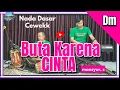 Download Lagu Buta karna cinta karaoke - masyur S nada cewek Dm versi dangdut Rampak