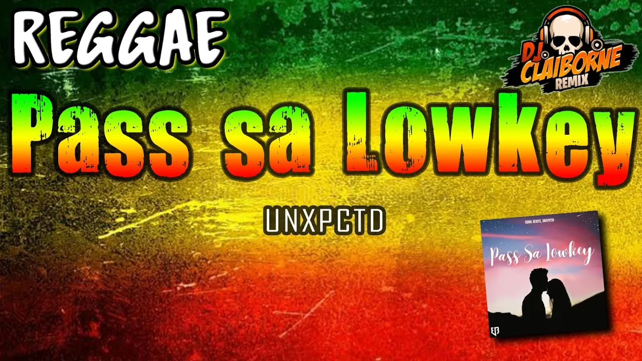 PASS SA LOWKEY (Reggae Version) | UNXPCTD ✘ DJ Claiborne Remix