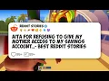 AITA For Refusing To Give My Mother Access To My Savings Account - Best Reddit Stories
