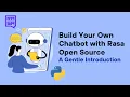 Build Your Own Chatbot with Rasa Open Source - A Gentle Introduction