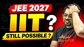 Is IIT - JEE Still Possible ? 120 Days Roadmap for JEE 2027 | Harsh Sir