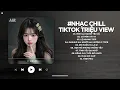 Nhạc Chill TikTok Triệu View - Những Bản Lofi Buồn Hay Nhất Hiện Nay - Nhạc Lofi Chill Buồn 2025