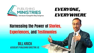 Publishing Congress | Harnessing the Power of Stories, Experiences, and Testimonies - Pr. Bill Krick