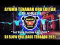 Download Lagu DJ ANGEL - AYUMU TENANAN ORA EDITAN 🎶 SLOW BASS TERBARU 2021