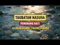 Taubatan Nasuha Penenang Hati | Alunan Taubat Paling Syahdu