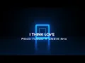 Download Lagu I THINK LOVE_PENDI TWLIU×KRISYE RMX