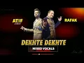 Dekhte Dekhte   Atif Aslam & Rahat Fateh Ali Khan   Mixed Vocals  1080 X 1920