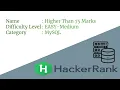 E09 Higher than 75 marks MySQL HackerRank