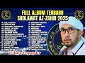 Lagu FULL ALBUM SHOLAWAT AZ-ZAHIR 2025 | Terbaru \u0026 Terpopuler Sepanjang Masa