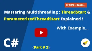 Mastering Multithreading Part - 2 ThreadStart ParameterizedThreadStart Explained with Examples