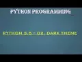 Python 3 6 Programming - 02 IDLE Dark theme