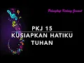 Download Lagu PKJ 15 Kusiapkan Hatiku, Tuhan - Pelengkap Kidung Jemaat